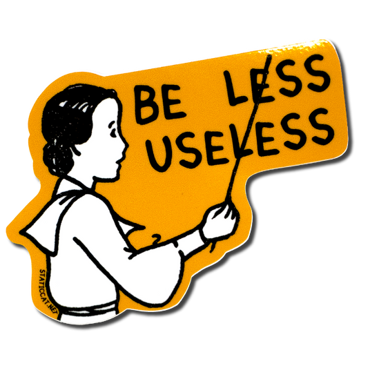 Be Less Useless - Sticker