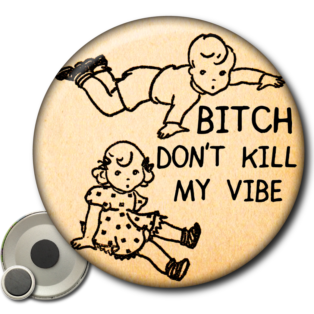 Bitch Don’t Kill My Vibe – Magnet