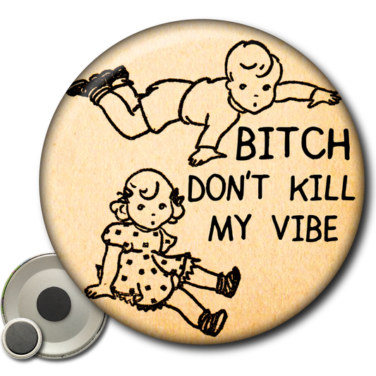 Bitch Don’t Kill My Vibe – Magnet