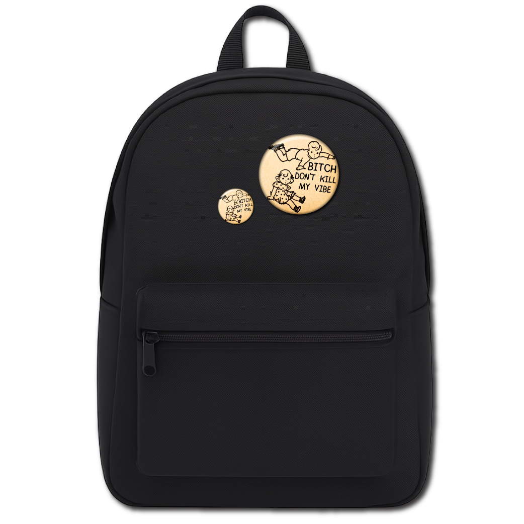 Bitch Don’t Kill My Vibe – Pin
