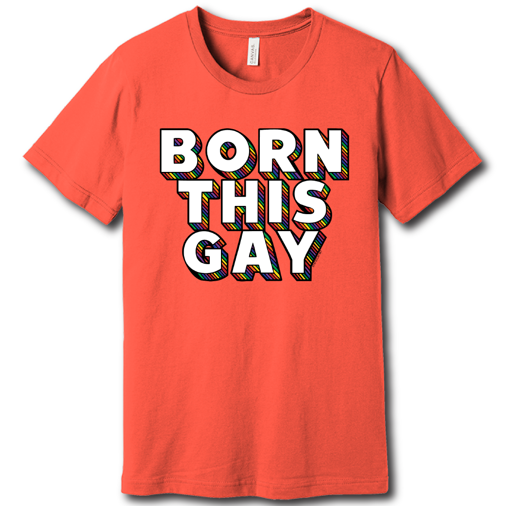Born This Gay – Unisex Tee