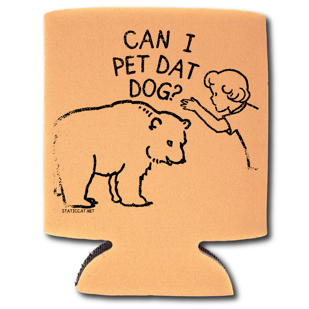 Can I Pet Dat Dog – Can Cooler