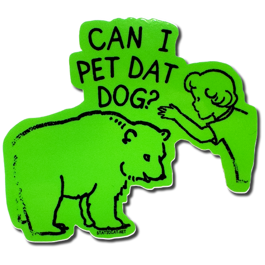 Can I Pet Dat Dog? - Sticker