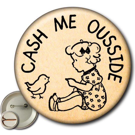 Cash Me Ousside – Pin