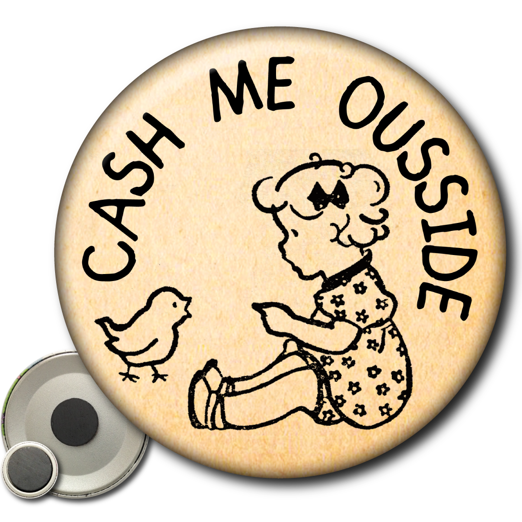 Cash Me Ousside – Magnet