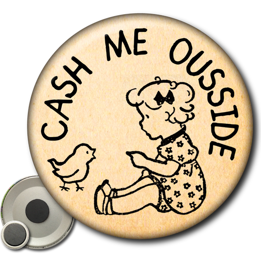 Cash Me Ousside – Magnet