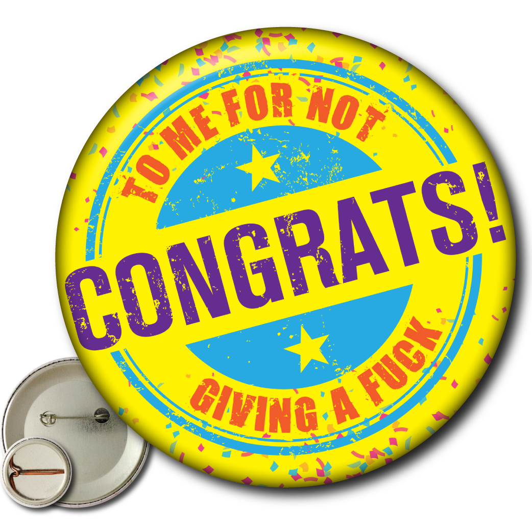 Congrats! To Me For Not Giving a FUCK - Pin