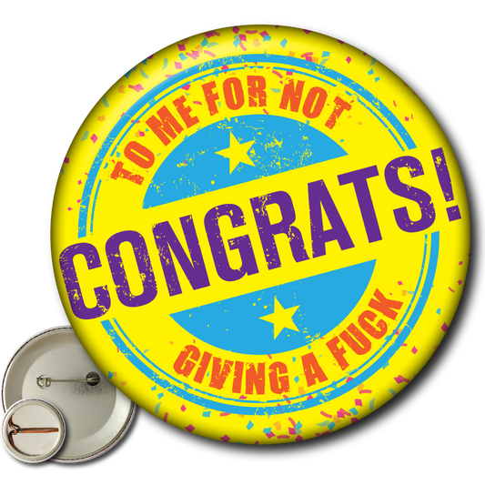 Congrats! To Me For Not Giving a FUCK - Pin