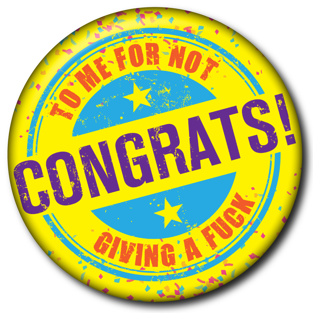Congrats! To Me For Not Giving a FUCK – Magnet