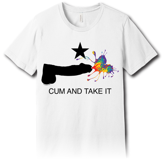 Cum and Take It – Unisex Tee