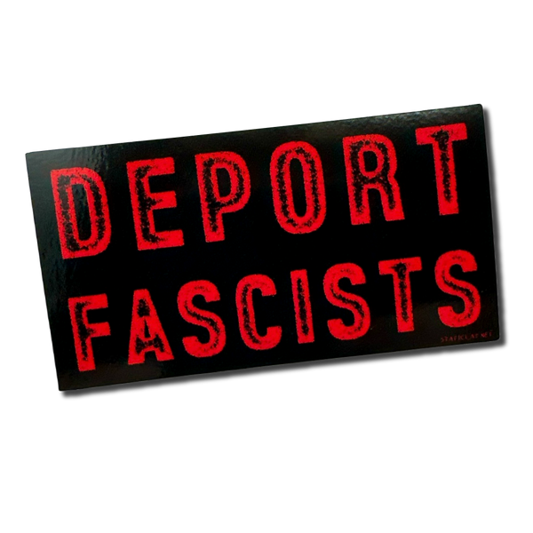 Deport Fascists - Sticker