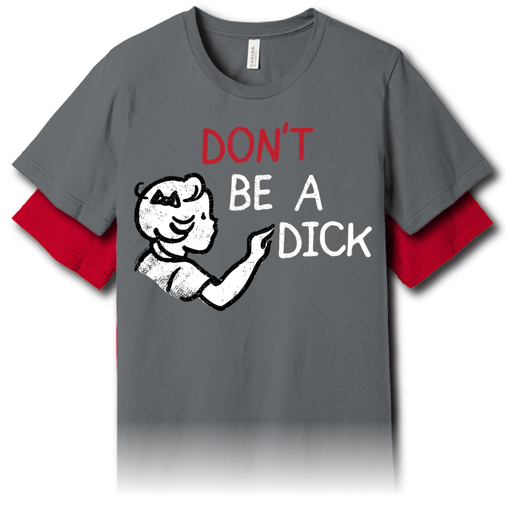 Don't Be A Dick – Unisex Tee