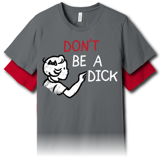 Don't Be A Dick – Unisex Tee