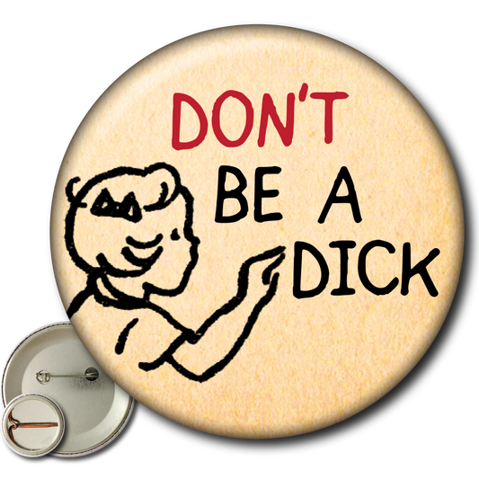 Don’t Be a Dick – Pin