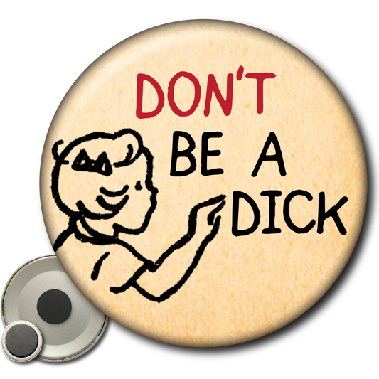 Don’t Be a Dick – Magnet