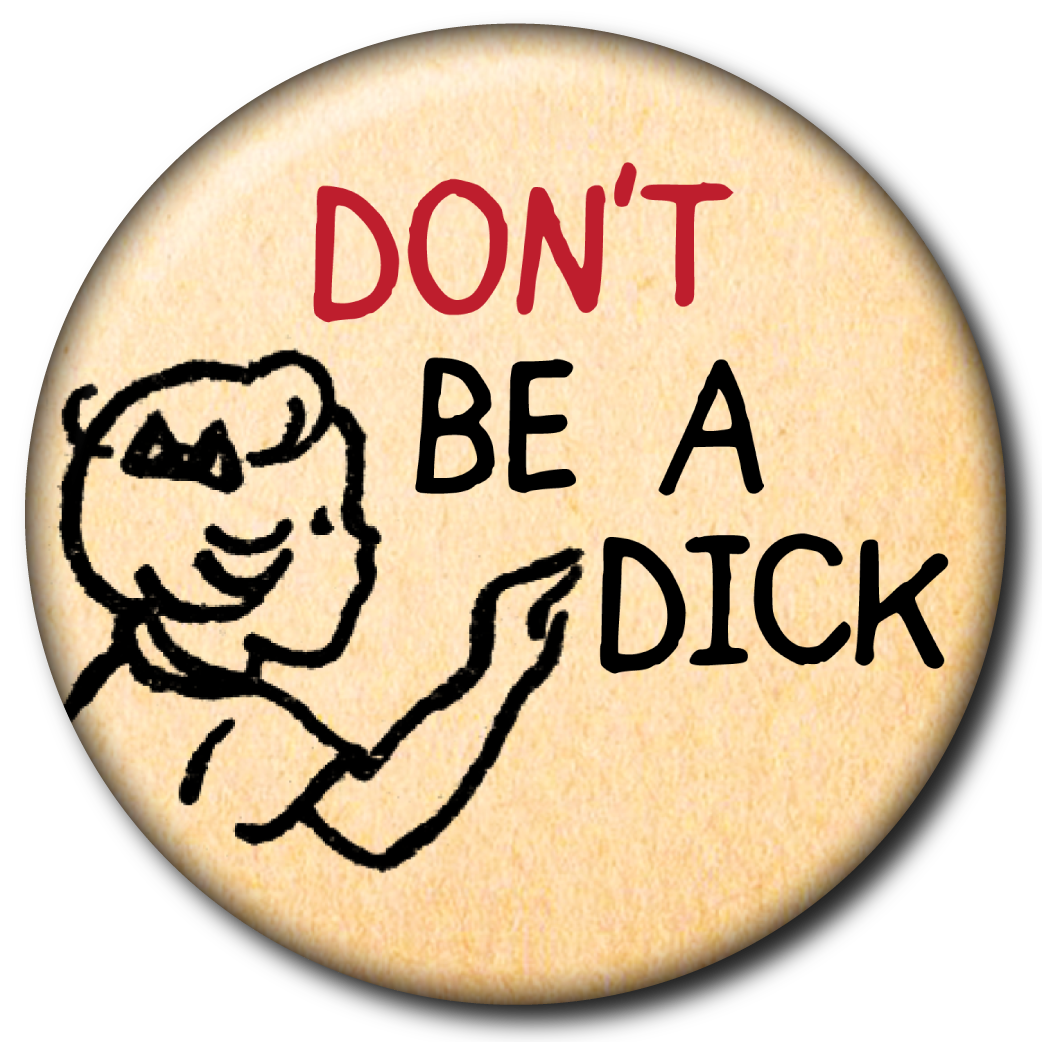 Don’t Be a Dick – Pin