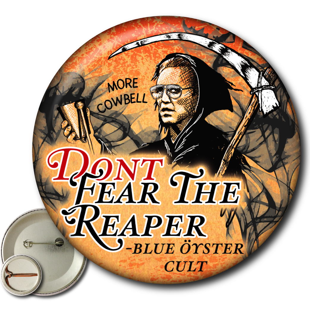 Don’t Fear the Reaper – Pin