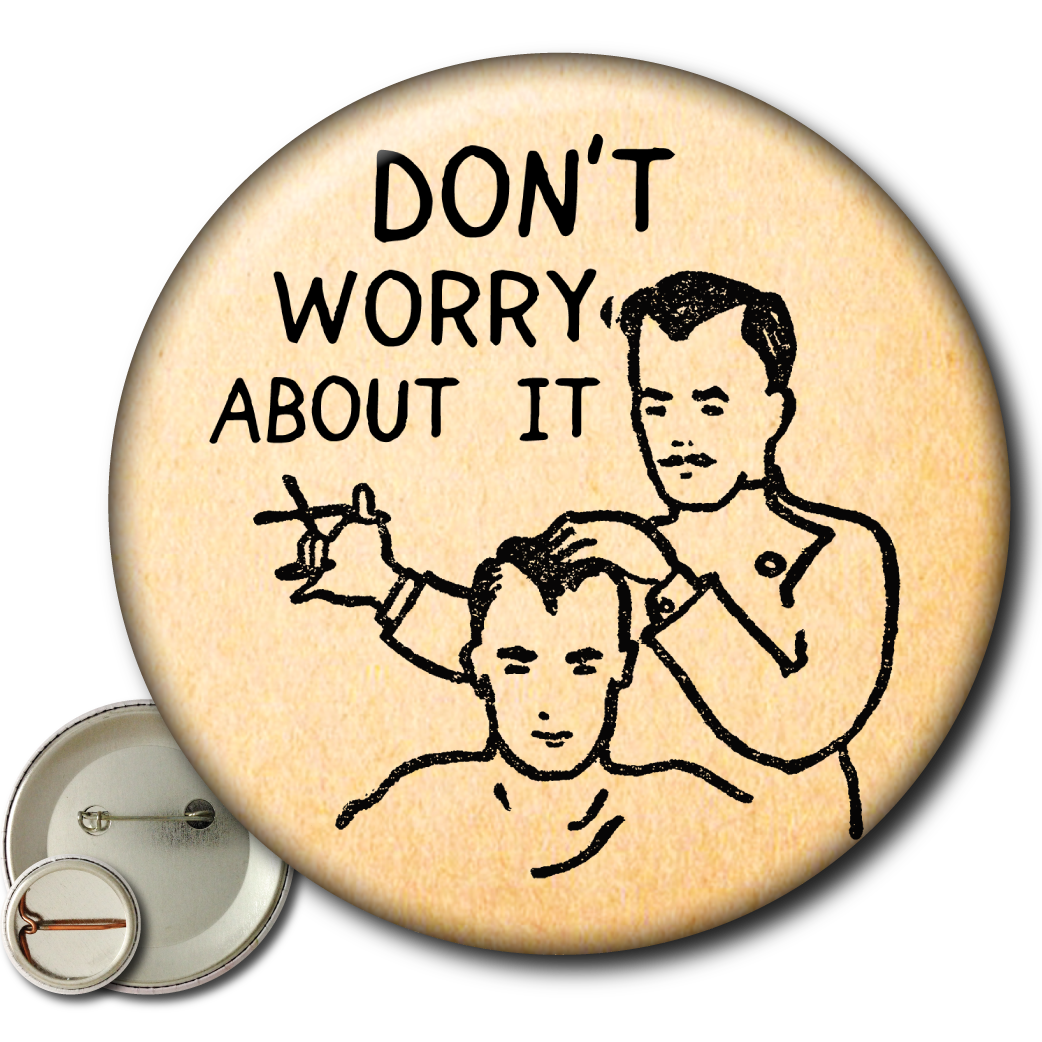 Don’t Worry About It – Pin