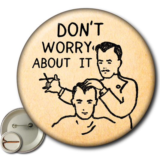 Don’t Worry About It – Pin