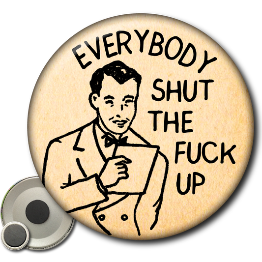 Everybody Shut the Fuck Up – Magnet