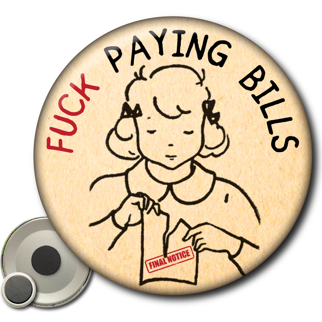 Fuck Paying Bills – Magnet