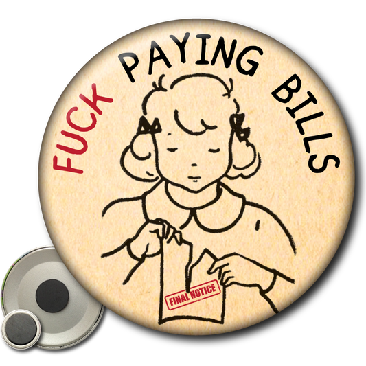 Fuck Paying Bills – Magnet