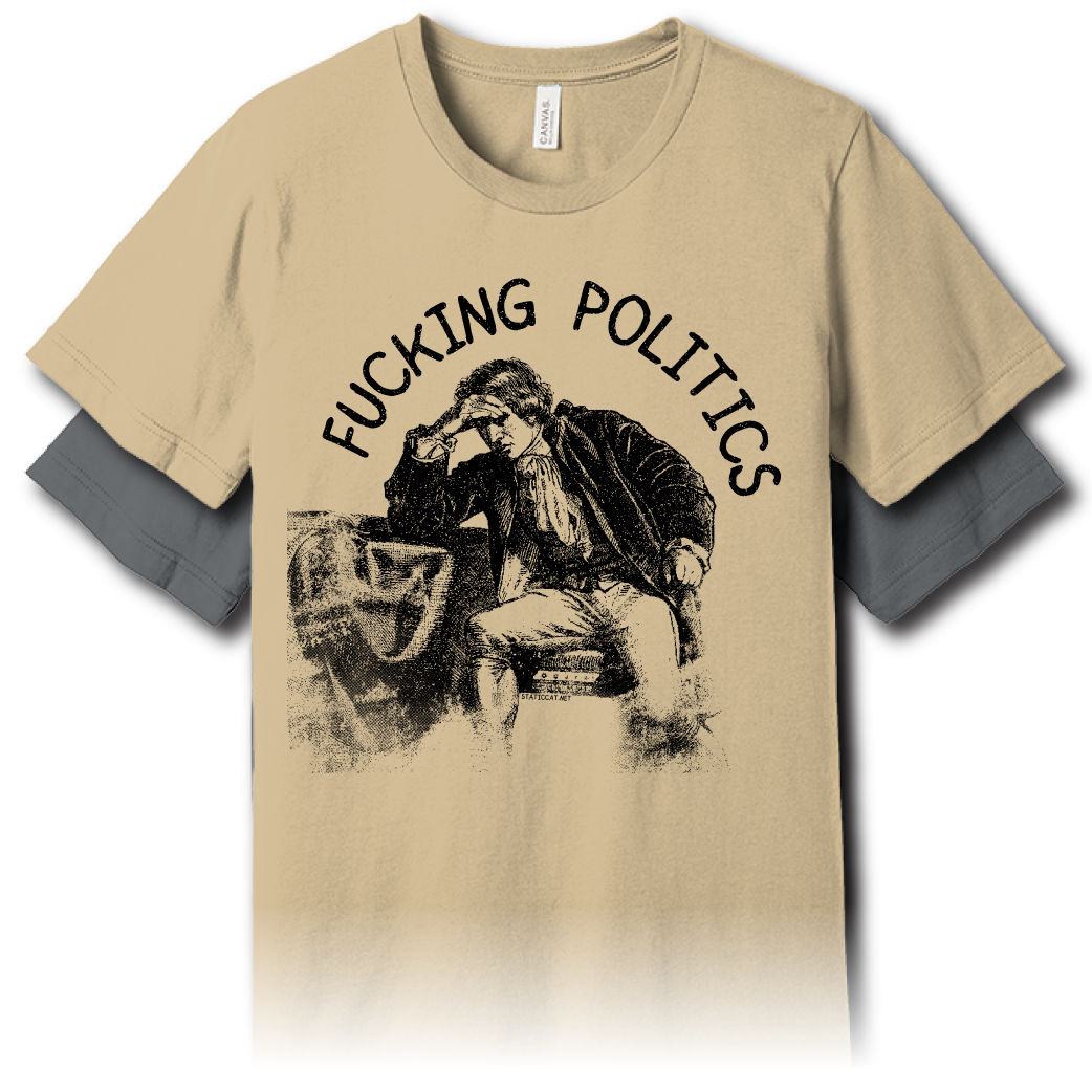 Fucking Politics – Unisex Tee