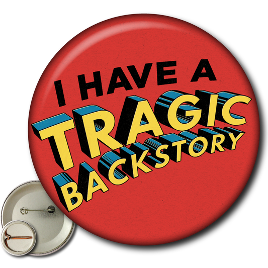 I Have a Tragic Backstory – Pin