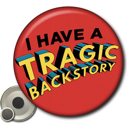I Have a Tragic Backstory – Magnet