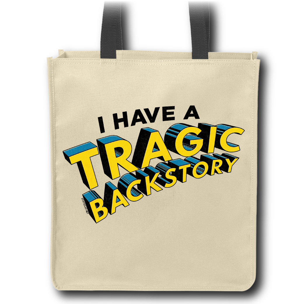 I Have A Tragic Backstory - Tote Bag