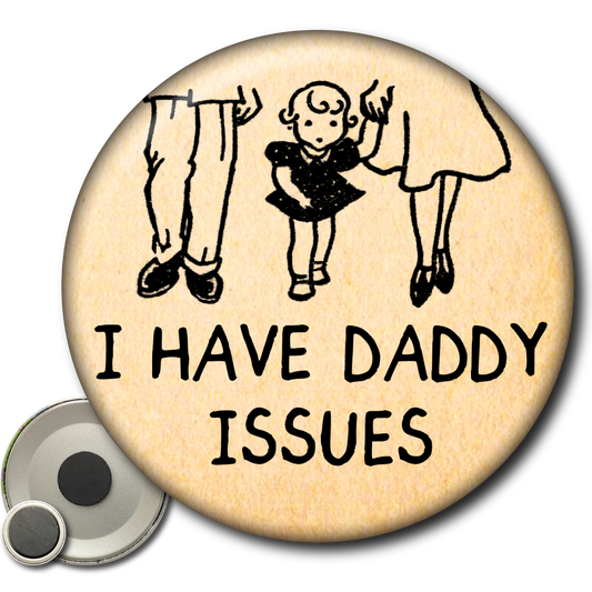 I Have Daddy Issues - Magnet