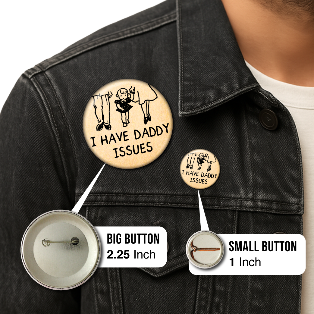 I Have Daddy Issues – Pin