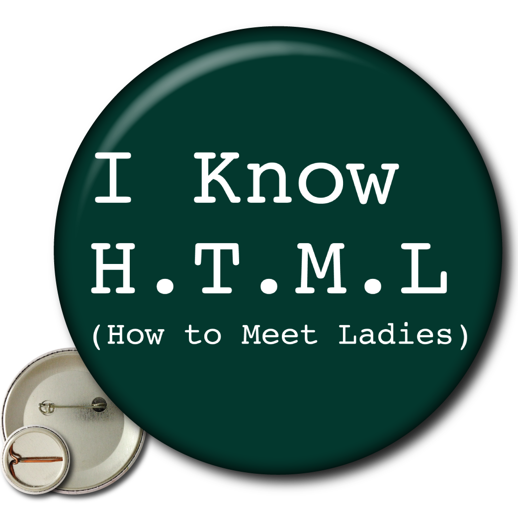 I Know H.T.M.L. (How to Meet Ladies - Silicon Valley) – Pin