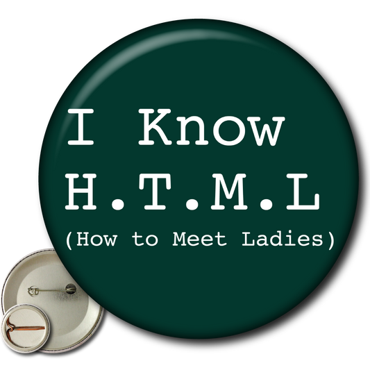 I Know H.T.M.L. (How to Meet Ladies - Silicon Valley) – Pin