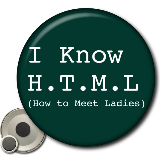 I Know H.T.M.L. (How to Meet Ladies) - Magnet