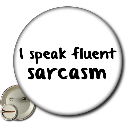 I Speak Fluent Sarcasm - Pin