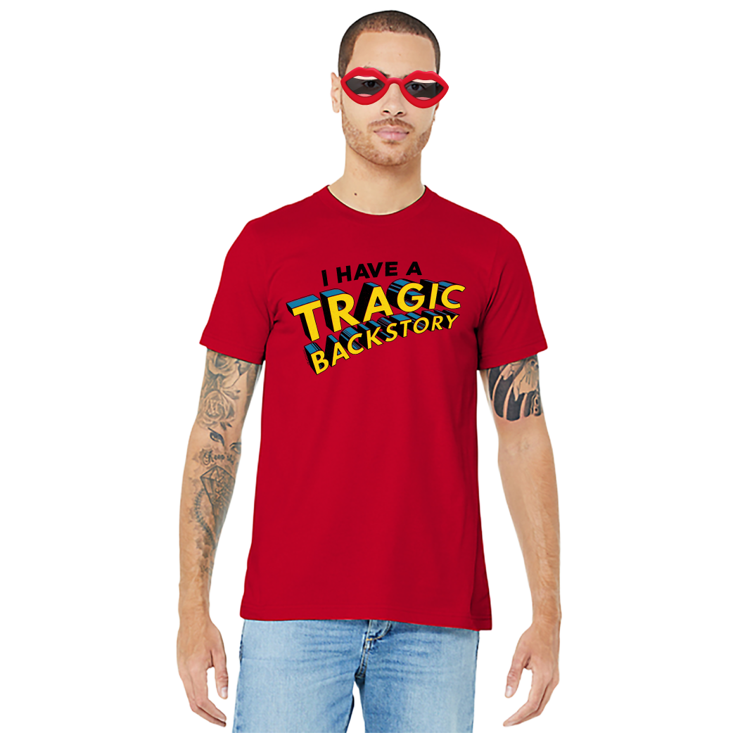 I Have A Tragic Backstory - Unisex Tee