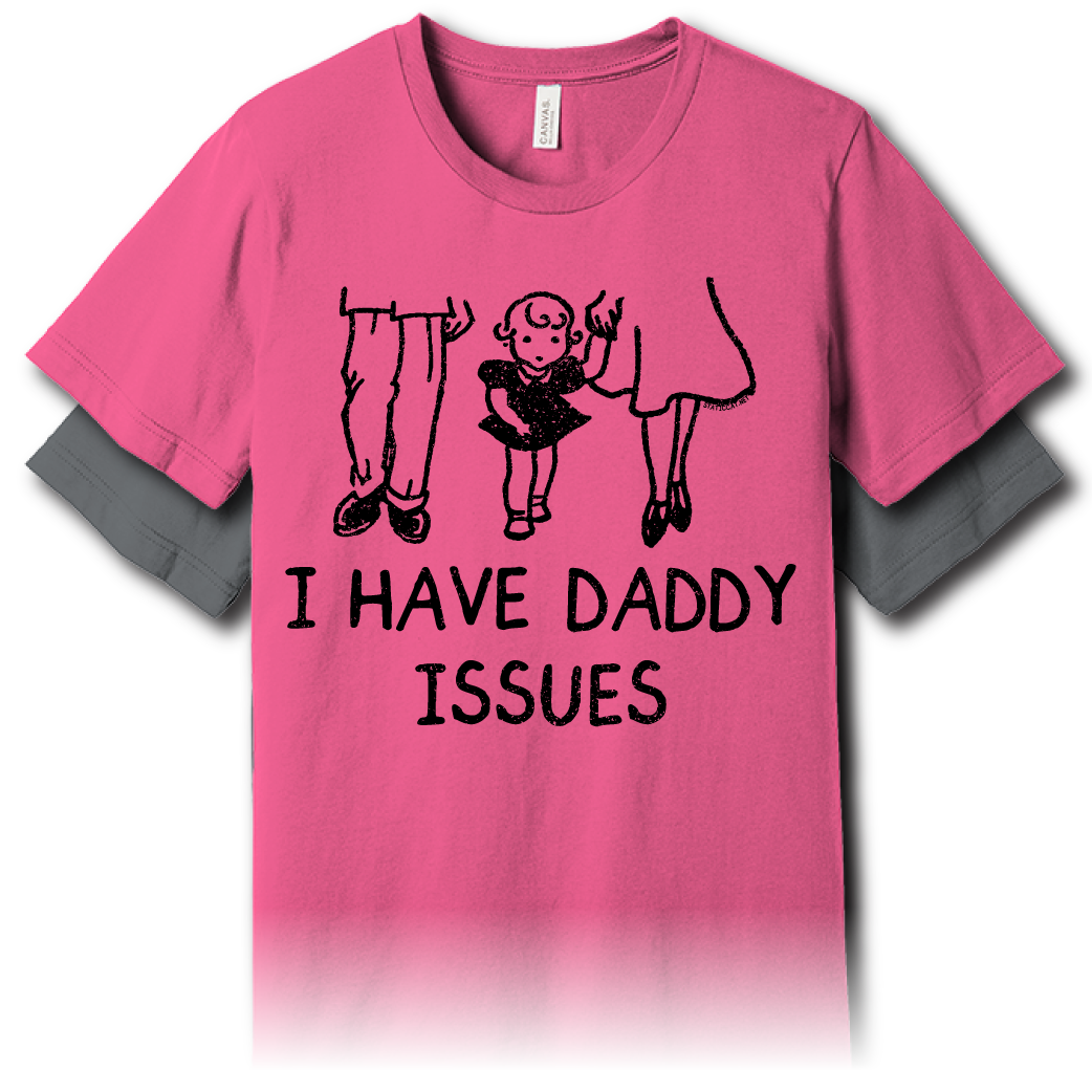 I Have Daddy Issues - Unisex Tee