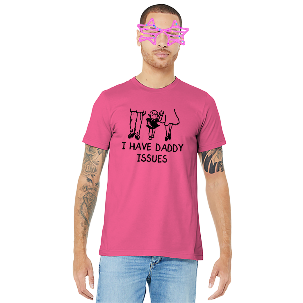I Have Daddy Issues - Unisex Tee