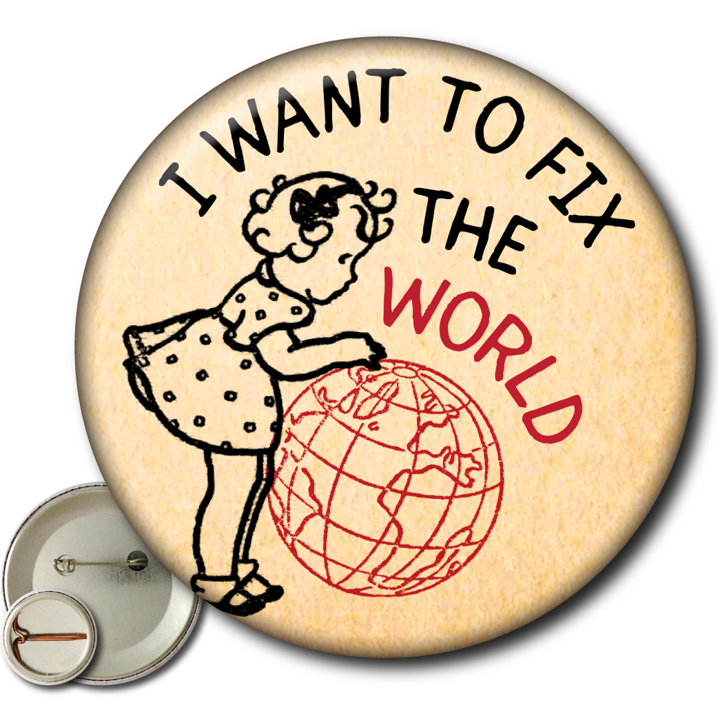 I Want to Fix the World – Pin