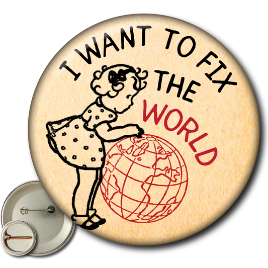 I Want to Fix the World – Pin