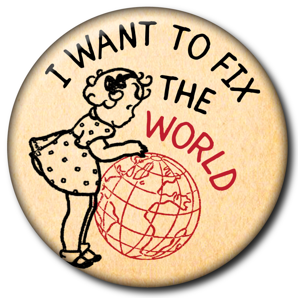 I Want to Fix the World – Pin