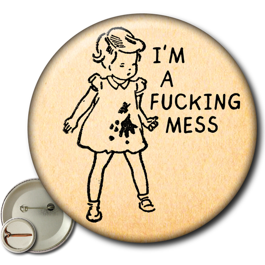 I’m a Fucking Mess – Pin