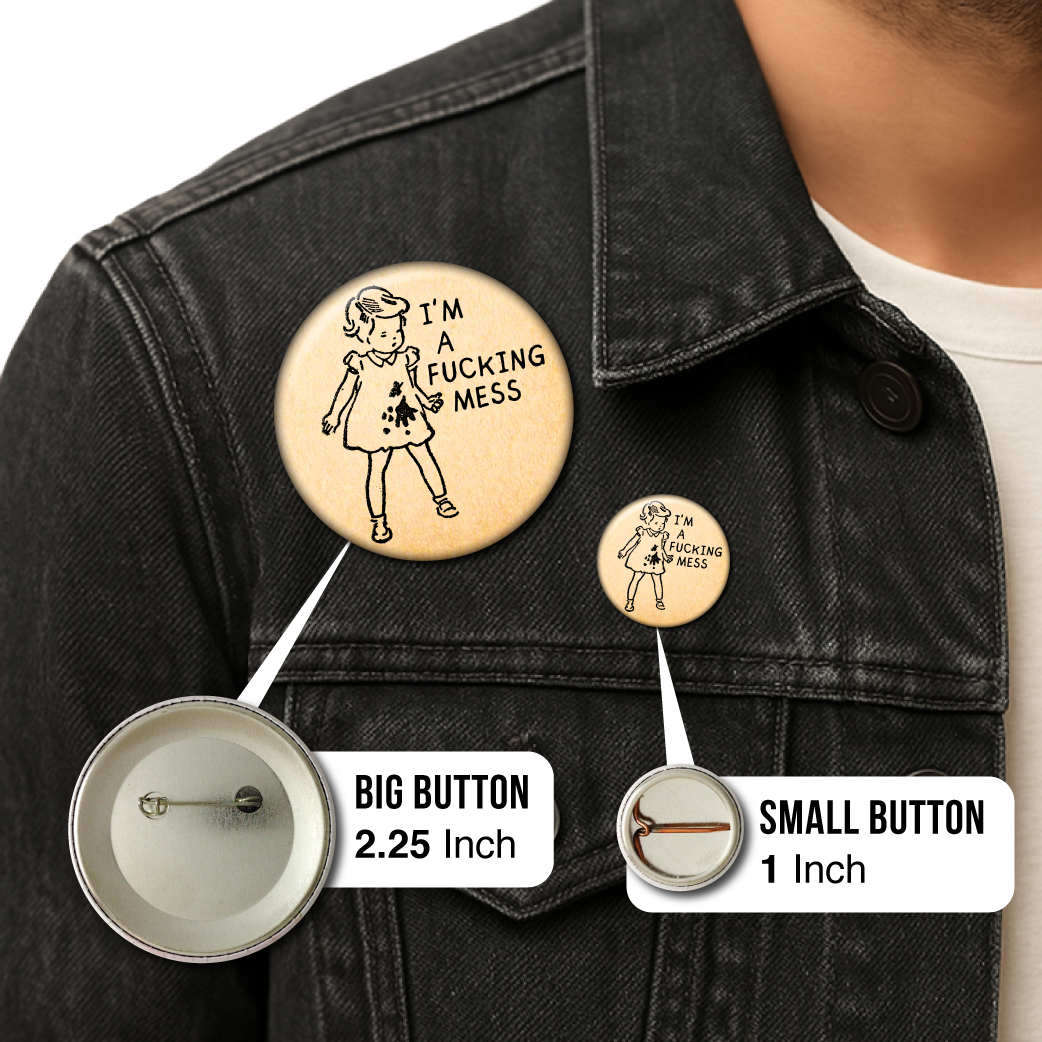 I’m a Fucking Mess – Pin