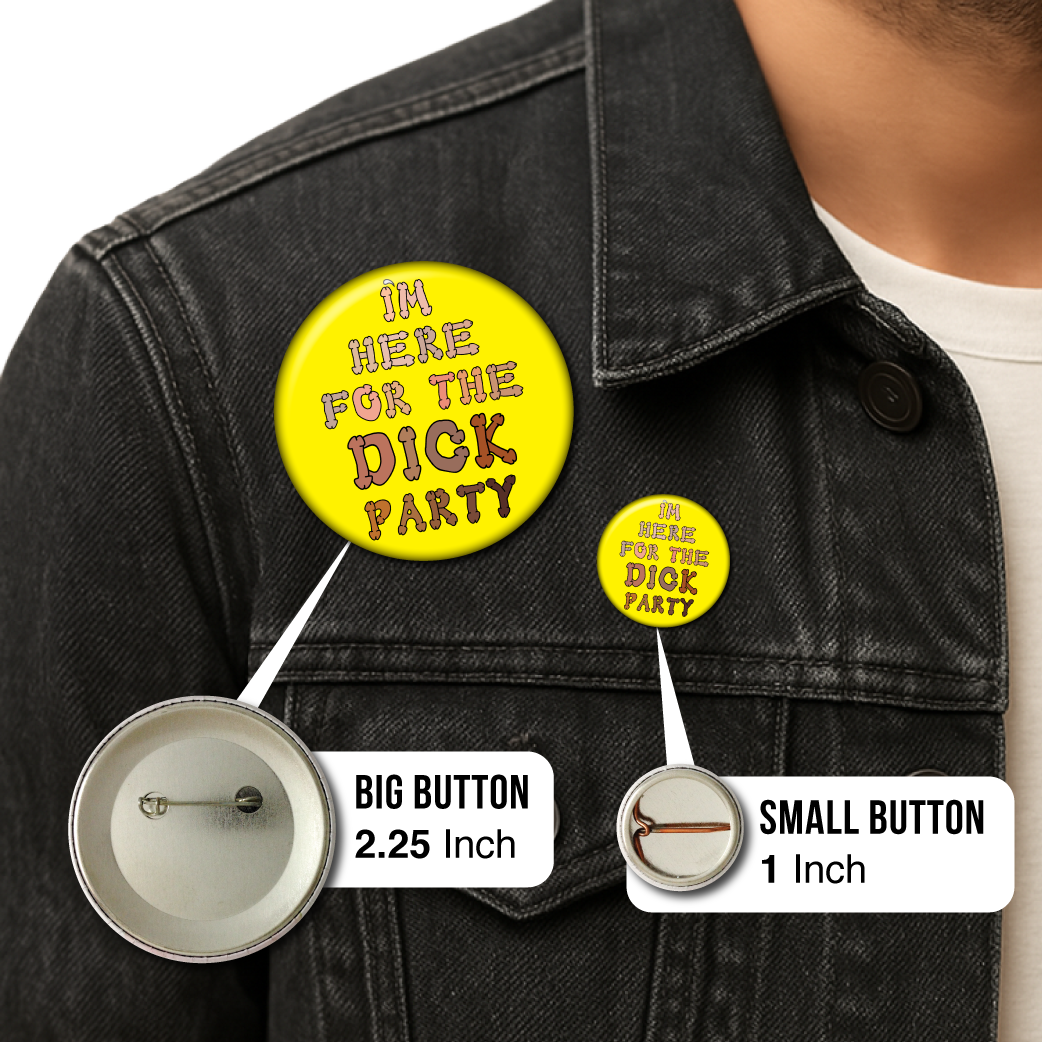 I'm Here for the Dick Party - Pin