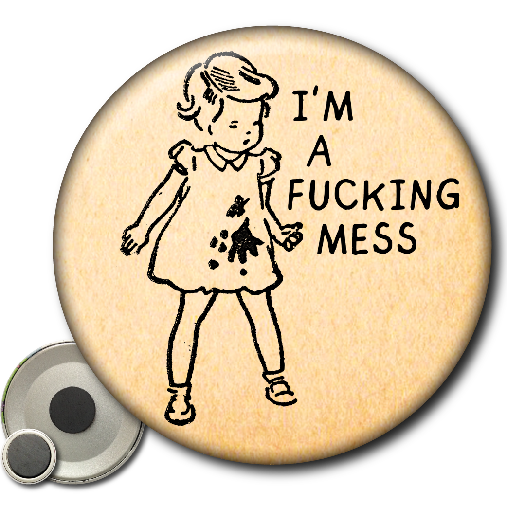 I'm a Fucking Mess - Magnet
