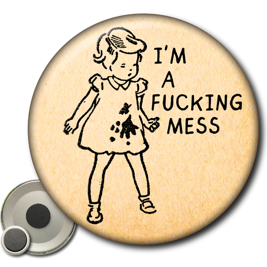 I'm a Fucking Mess - Magnet