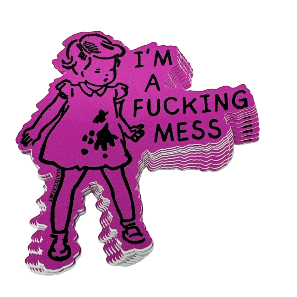 I'm A Fucking Mess - Sticker