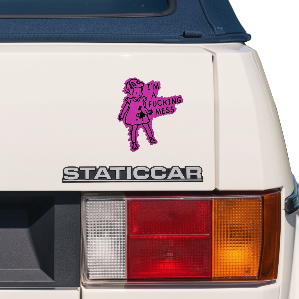 I'm A Fucking Mess - Sticker