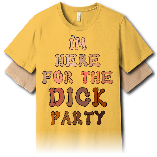 I’m Here for the Dick Party – Unisex Tee